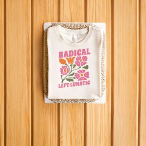 Retro-Floral-Political-Statement-Tee,-Radical-Left-Lunatic-T-Shirt-us