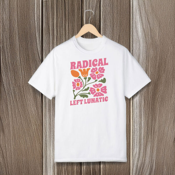 Retro-Floral-Political-Statement-Tee,-Radical-Left-Lunatic-T-Shirt-usa