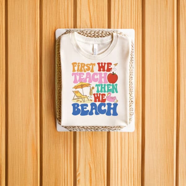 Retro-Teacher-Summer-Break-Vacation-Tee,-First-We-Teach-Then-We-Beach-T-Shirt-us