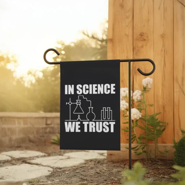 Science-Advocacy-Garden-Banner,-In-Science-We-Trust-Flag