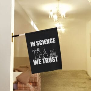 Science-Advocacy-Garden-Banner,-In-Science-We-Trust-Flag-us