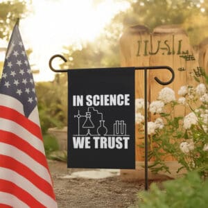 Science-Advocacy-Garden-Banner,-In-Science-We-Trust-Flags