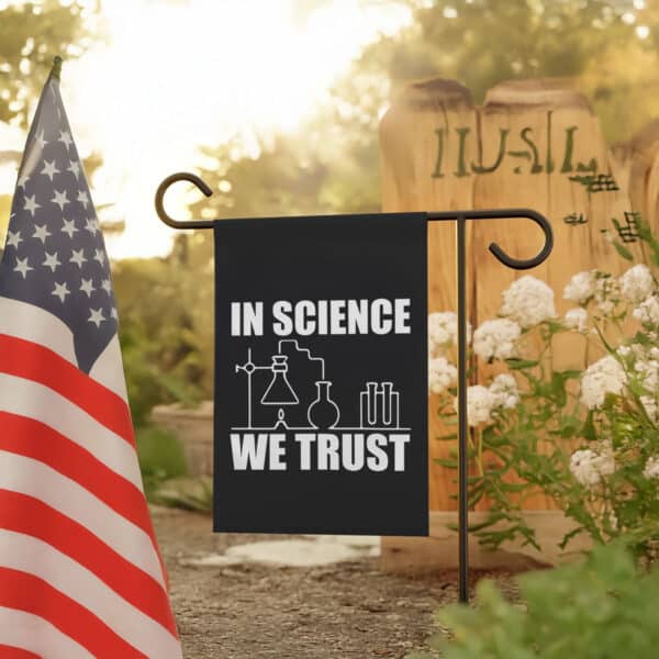 Science-Advocacy-Garden-Banner,-In-Science-We-Trust-Flags