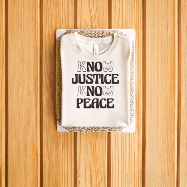 Social-Justice-Activism-Graphic-Tee,-Know-Justice-Know-Peace-T-Shirt-us