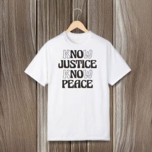Social-Justice-Activism-Graphic-Tee,-Know-Justice-Know-Peace-T-Shirt-usa