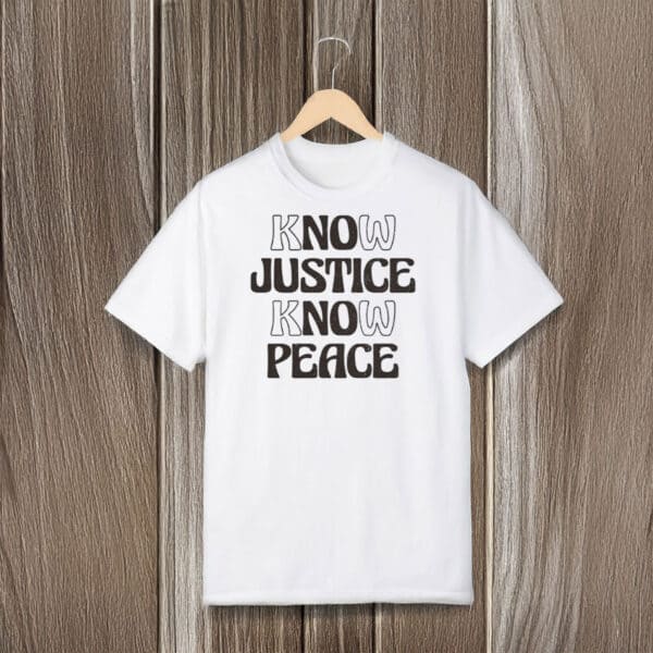 Social-Justice-Activism-Graphic-Tee,-Know-Justice-Know-Peace-T-Shirt-usa