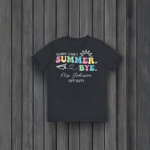 Teacher-Off-Duty-Summer-Break-Tee,-Sorry-Can’t-Summer-Bye-T-Shirt-usa