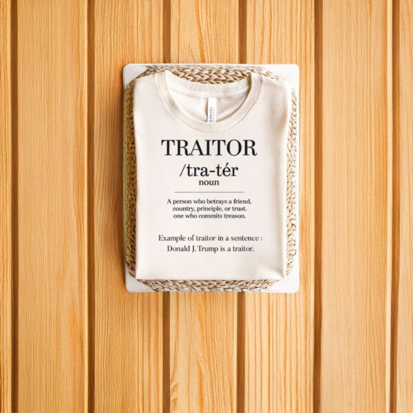 Trump-Edition,-Dictionary-Definition-Traitor-Political-Statement-Shirt-us