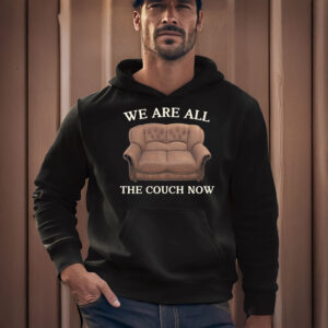 We-Are-All-The-Couch-Now-Funny-Sofa-Lovers-Unisex-T-Shirt-us