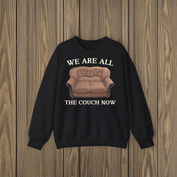 We-Are-All-The-Couch-Now-Funny-Sofa-Lovers-Unisex-T-Shirts
