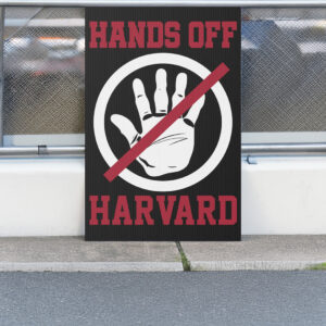 Hands Off Harvard Sign, Resist Protest Signs