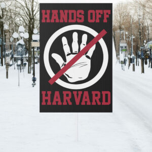 Hands Off Harvard Sign, Resist Protest Signs