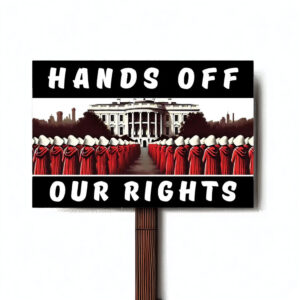 Hands Off Our Rights Protest Sign