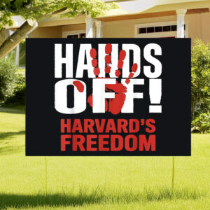 Harvard Reject Trump Yard Sign, Hands Off Harvard Sign