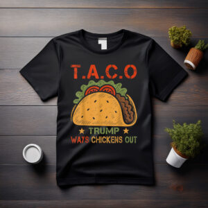 Taco Trump Always Chickens Out T.A.C.O 2025 T-Shirt