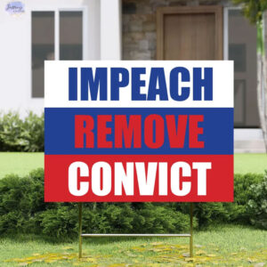 Impeach Remove Convict Yard Sign Sign with Metal Garden Decor