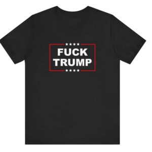Fuck Trump T-Shirt, FDT Unisex Shirt