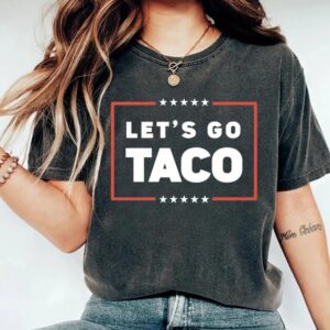 Let's Go TACO Shirt, Trump Always Chickens Out Tee, Anti MAGA Parody Shirt