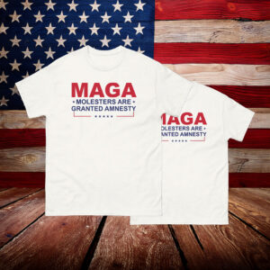 MAGA Molesters Are Granted Amnesty T-Shirt
