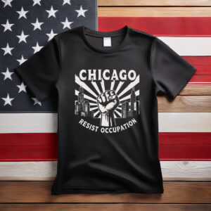 Chicago Resist Occupation Shirt