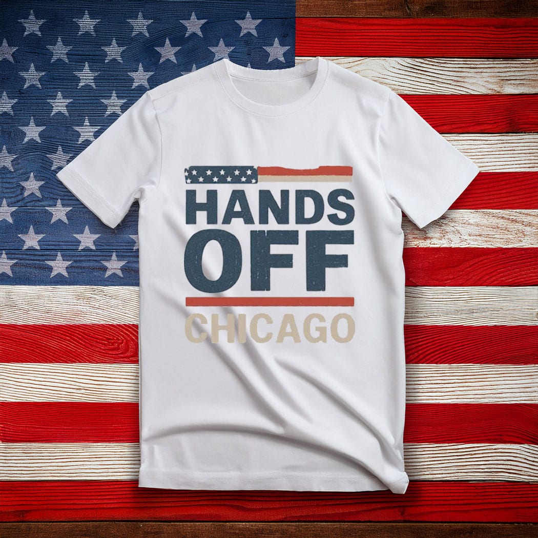 Hands Off Chicago Shirts