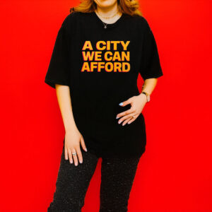 A City You Can afford T-Shirt