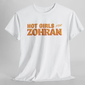 Hot Girls for Zohran Shirt, Zohran for NYC T-Shirt