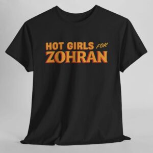 Hot Girls for Zohran Shirt, Zohran for NYC T-Shirt