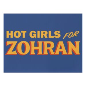 Hot Girls for Zohran Yard Sign
