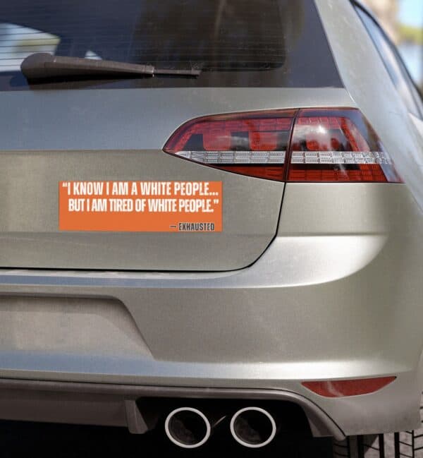 “I AM TIRED OF WHITE PEOPLE” ALLY Car Magnets