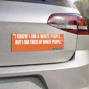 “I AM TIRED OF WHITE PEOPLE” ALLY Car Magnets