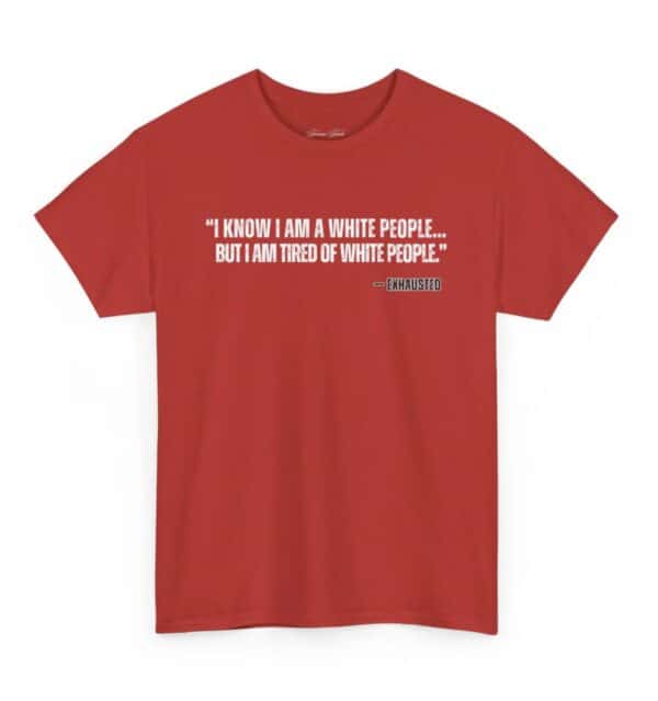 I AM TIRED OF WHITE PEOPLE” ALLY T-SHIRT