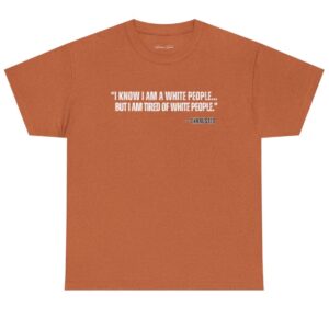 I AM TIRED OF WHITE PEOPLE” ALLY T-SHIRT