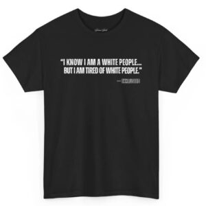 I AM TIRED OF WHITE PEOPLE” ALLY T-SHIRT