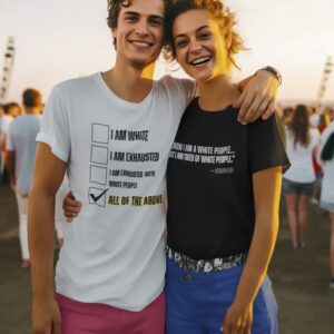 I AM TIRED OF WHITE PEOPLE” ALLY T-SHIRT