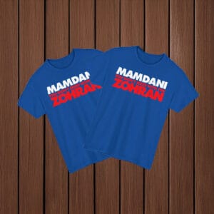Mamdani You Don't Mess With the Zohran T-Shirt