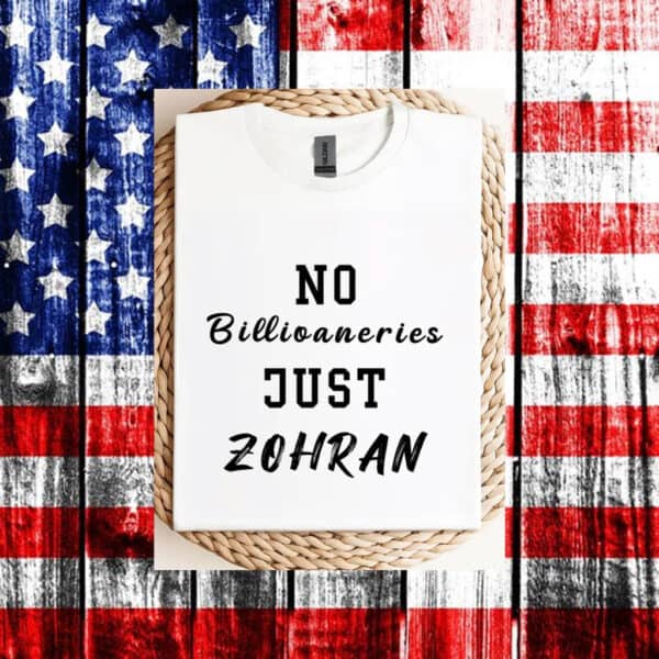 No-Billionaires-Just-Zohran-Political-Campaign-T-Shirt