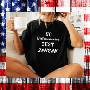 No-Billionaires-Just-Zohran-Political-Campaign-T-Shirt-us