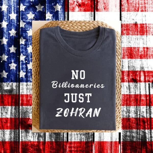 No-Billionaires-Just-Zohran-Political-Campaign-T-ShirtS
