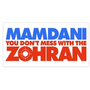 Zohran Mamdani Bumper Sticker – Don’t Mess With the Zohran 2025 NYC Mayor Progressive Candidate Decal
