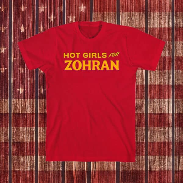 Bold Feminist Campaign Tee Hot Girls for Zohran Shirt