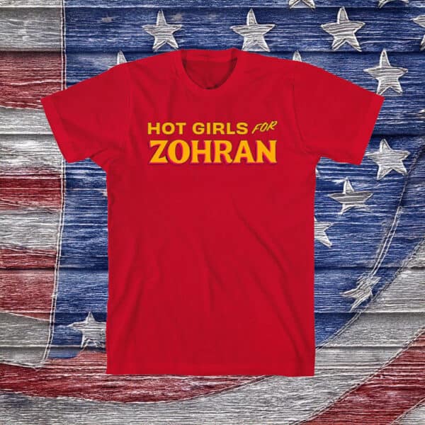 Bold Feminist Campaign Tee Hot Girls for Zohran Shirt