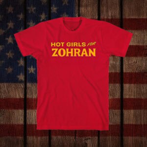 Bold Feminist Campaign Tee Hot Girls for Zohran Shirt