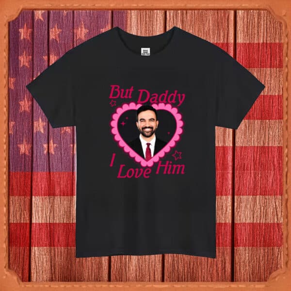 But Daddy I Love Him – Zohran Mamdani Shirt