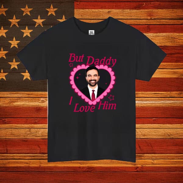 But Daddy I Love Him – Zohran Mamdani Shirt