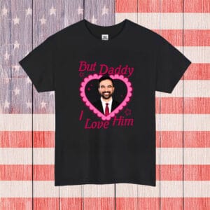 But Daddy I Love Him – Zohran Mamdani Shirt
