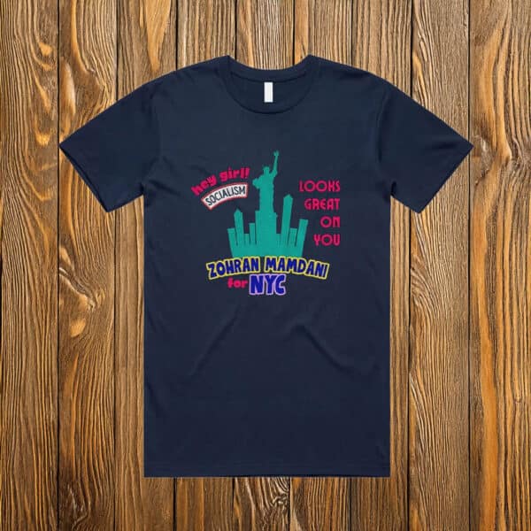 Hey Girl, Socialism Looks Great on You Shirt