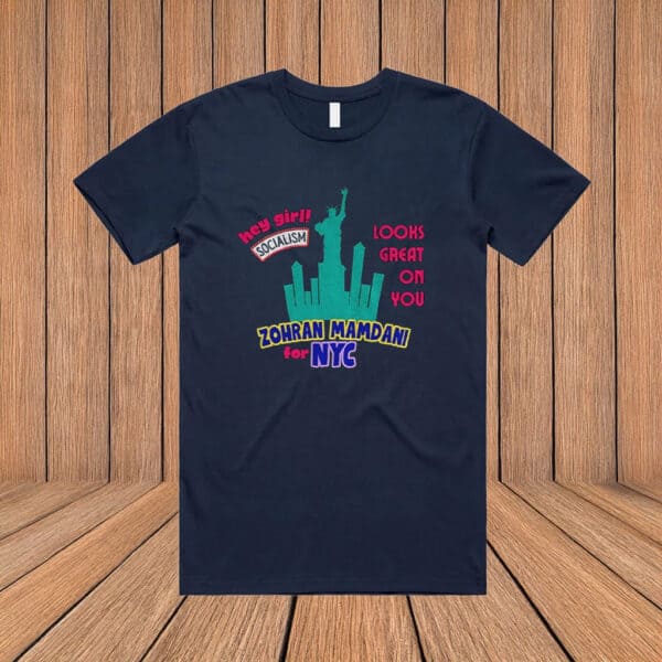 Hey Girl, Socialism Looks Great on You Shirt