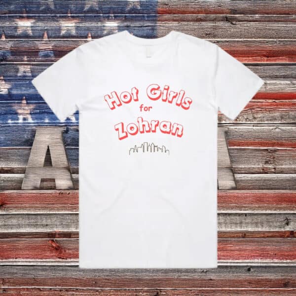 Hot Girls for Zohran T-Shirt – Funny Political NYC Tee, Zohran Mamdani Shirt