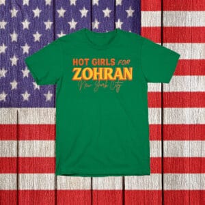 Hot Girls for Zohran Tee – NYC Feminist Campaign Shirt